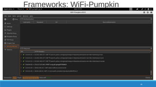 Frameworks: WiFi-Pumpkin
89
 