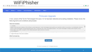WiFiPhisher
97WPA/WPA2 – IS THE HASHING ALGORITHM SO INSECURE AS WE ARE LED TO BELIEVE?
 