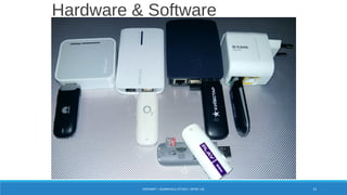 OPENWRT = WORMHOLE ATTACK + MITM +3G 13
Hardware & Software
 