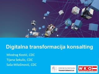 Miodrag Kostić, CDC
Tijana Sekulic, CDC
Saša Milašinović, CDC
Digitalna transformacija konsalting
 