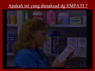 Apakah ini yang dimaksud dg EMPATI ? 
 