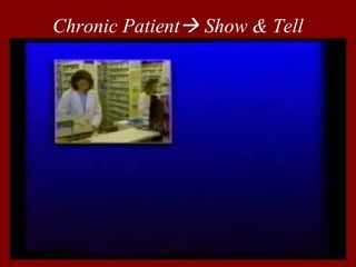 Chronic Patient Show & Tell 
 