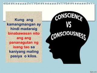 Kung ang
kamangmangan ay
hindi madaraig
binabawasan nito
ang ang
pananagutan ng
isang tao sa
kaniyang maling
pasiya o kilos.
 