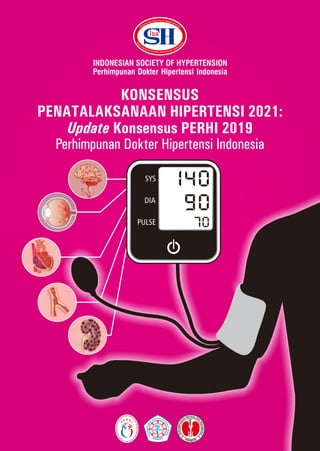 KONSENSUS
PENATALAKSANAAN HIPERTENSI 2021:
Update Konsensus PERHI 2019
Perhimpunan Dokter Hipertensi Indonesia
 
