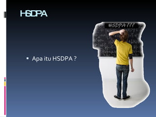 HSDPA Apa itu HSDPA ? 