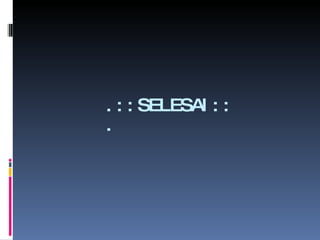 .::SELESAI::. 