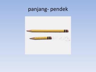 panjang- pendek

 