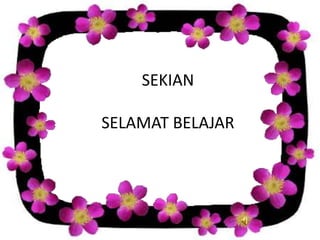 SEKIAN
SELAMAT BELAJAR

 