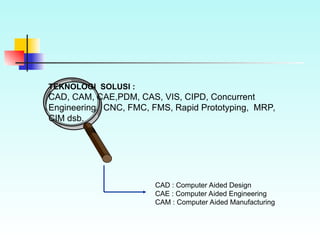 Konsep Dasar dan Perkembangan CAD_CAM_CAE_CIM.ppt