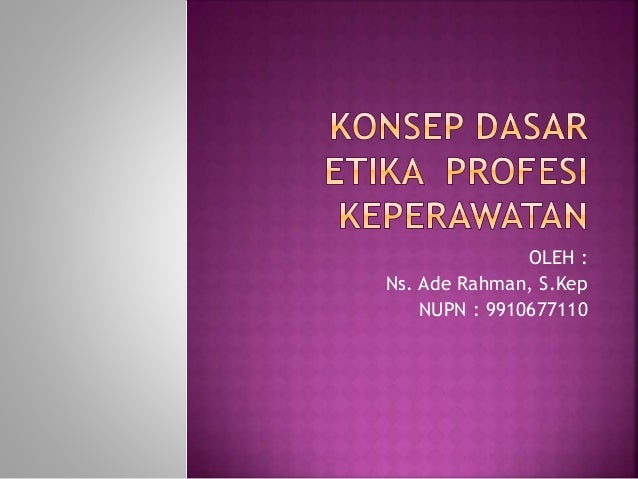Konsep Dasar Etika Profesi Keperawatan