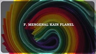 F. MENGENAL KAIN FLANEL
 