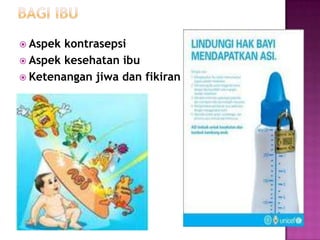 Aspek

kontrasepsi
 Aspek kesehatan ibu
 Ketenangan jiwa dan fikiran

 