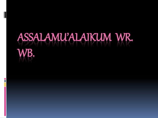 ASSALAMU’ALAIKUM WR.
WB.
 