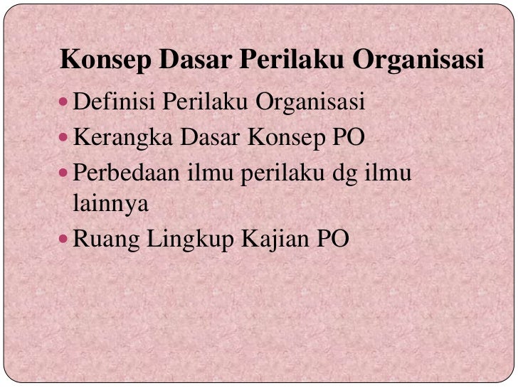 konsep dasar perilaku organisasi konsep dasar perilaku organisasi