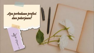 Apa perbedaan profesi
dan pekerjaan?
 