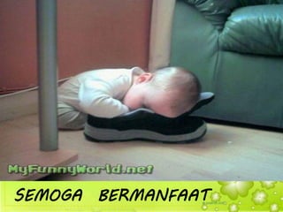 SEMOGA BERMANFAAT
 