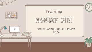Training
SMPIT ANAK SHOLEH PRAYA
2024
 