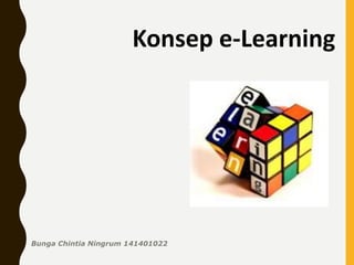 Konsep e-Learning
Bunga Chintia Ningrum 141401022
 