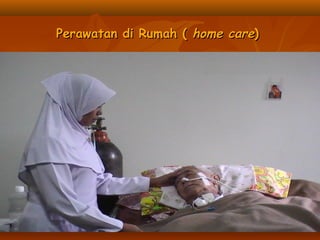 Perawatan di RumahPerawatan di Rumah (( home carehome care))
 