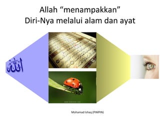 Allah “menampakkan” Diri-Nya melalui alam dan ayat Mohamad Ishaq (PIMPIN) 