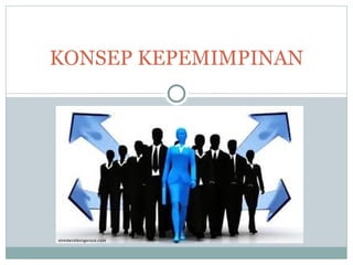 KONSEP KEPEMIMPINAN
 