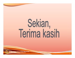 KEMENTERIAN PELAJARAN MALAYSIA
                                 23
BAHAGIAN PEMBANGUNAN KURIKULUM
 
