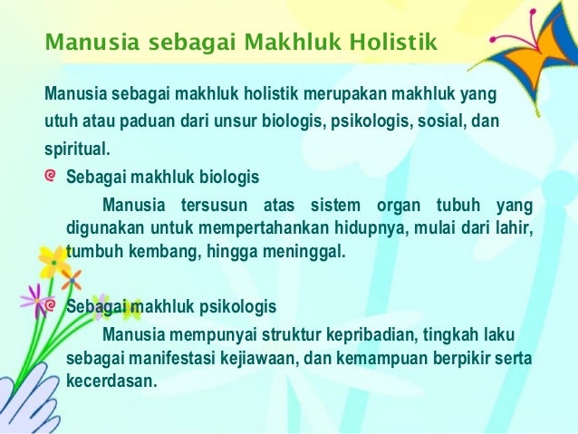 Jelaskan Apa Yang Dimaksud Dengan Manusia Sebagai Makhluk Holistik