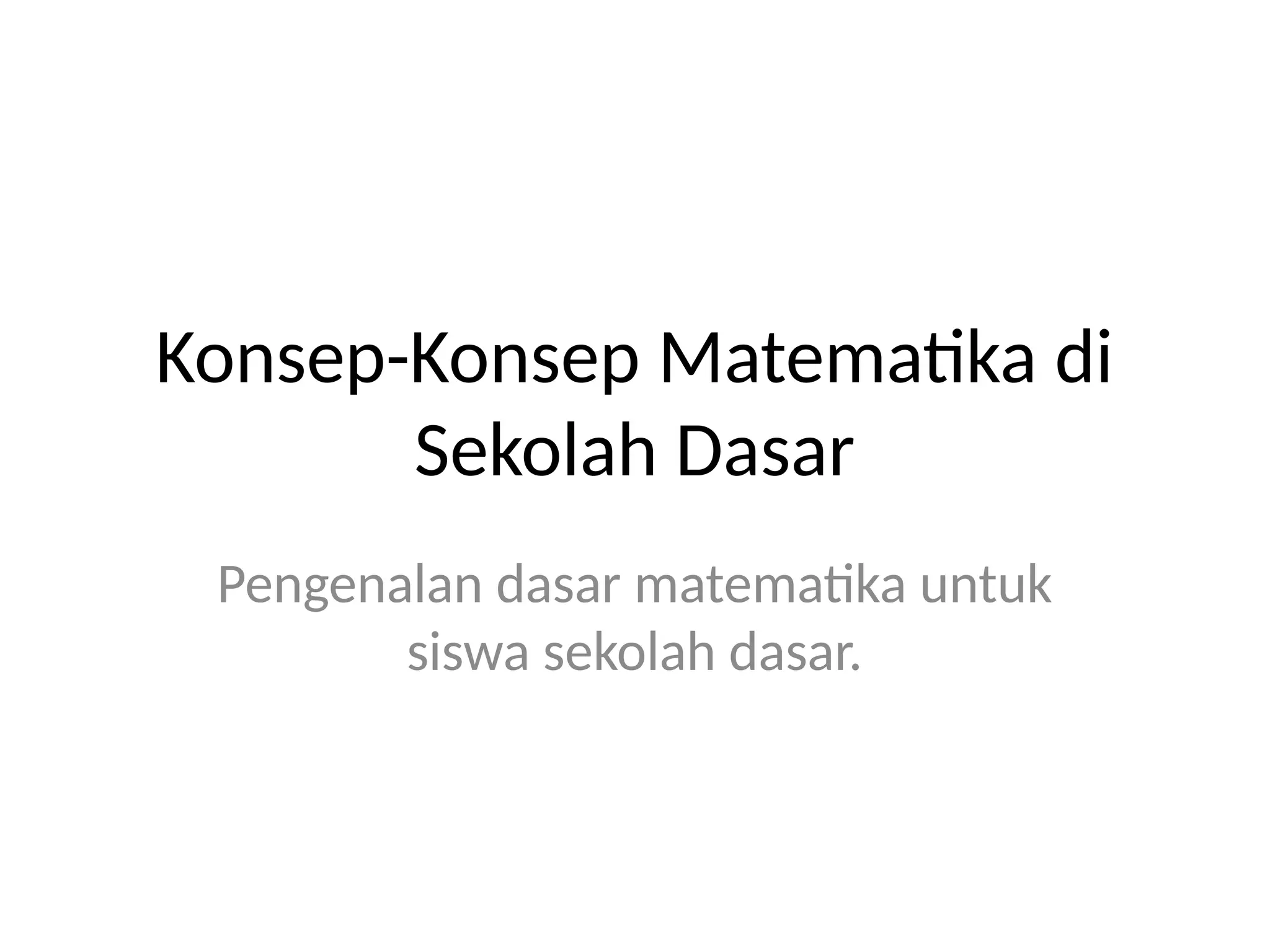 Konsep Matematika Sekolah Dasar dan Implementasinya | PPTX