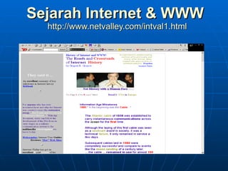 Sejarah  Internet & WWW   http://www.netvalley.com/intval1.html 