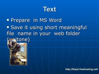 Text Prepare  in MS Word Save it using short meaningful file  name in your  web folder (unitone) http:// faizar.freehosting.net / 