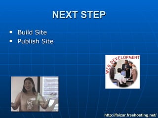 NEXT STEP Build Site Publish Site http:// faizar.freehosting.net / 