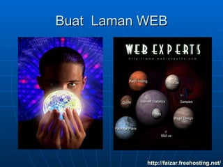 Buat  Laman WEB http:// faizar.freehosting.net / 