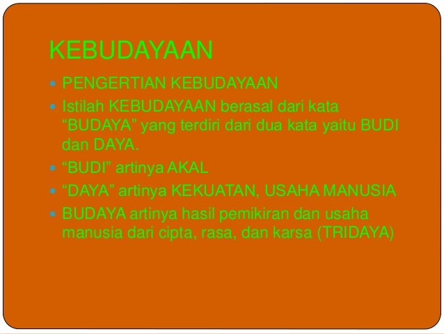 PENGERTIAN BUDAYA adalah: Arti, Unsur, Wujud, dan Faktor Budaya