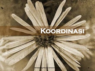 AIR Wedding Planner & Event Organizer 26
Koordinasi
 