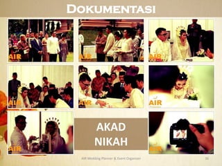 AKAD
NIKAH
AIR Wedding Planner & Event Organizer 36
Dokumentasi
 