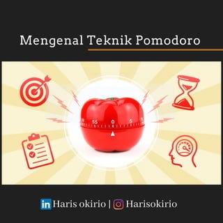 Mengenal Teknik Pomodoro
Haris okirio | Harisokirio
 