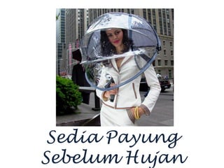 Sedia Payung
Sebelum Hujan
 