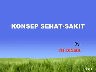 KONSEP SEHAT-SAKIT

                 By:
           Ns.BISMA



                       Page 1
 