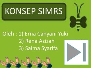 KONSEP SIMRS
Oleh : 1) Erna Cahyani Yuki
2) Rena Azizah
3) Salma Syarifa
 