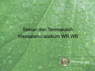 Sekian dan Terimakasih
Wassalamu’alaikum WR.WB

 