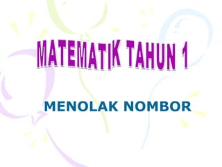 MATEMATIK TAHUN 1 MENOLAK NOMBOR 