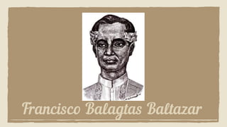 Francisco Balagtas Baltazar
 