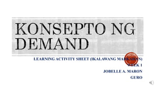 LEARNING ACTIVITY SHEET (IKALAWANG MARKAHAN)
WEEK 1
JOBELLE A. MARON
GURO
 