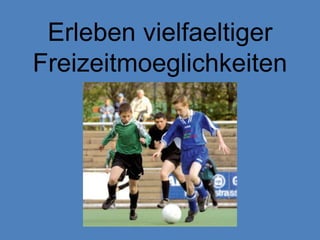 ErlebenvielfaeltigerFreizeitmoeglichkeiten