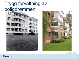 Trygg forvaltning av
boligdrømmen

 