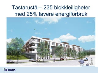 Tastarustå – 235 blokkleiligheter
med 25% lavere energiforbruk

 