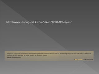 http://www.uludagsozluk.com/k/kons%C3%BCltasyon/
 