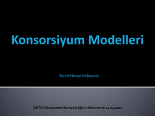 Emre Hasan Akbayrak




ODTÜ Kütüphanesi Hizmetiçi Eğitim Seminerleri 14.04.2011
 