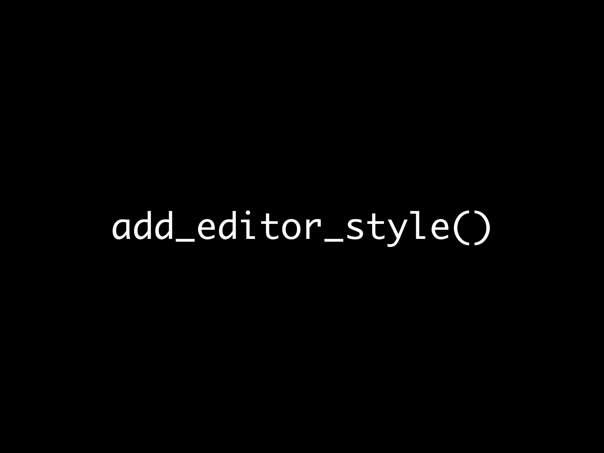 add_editor_style()
 