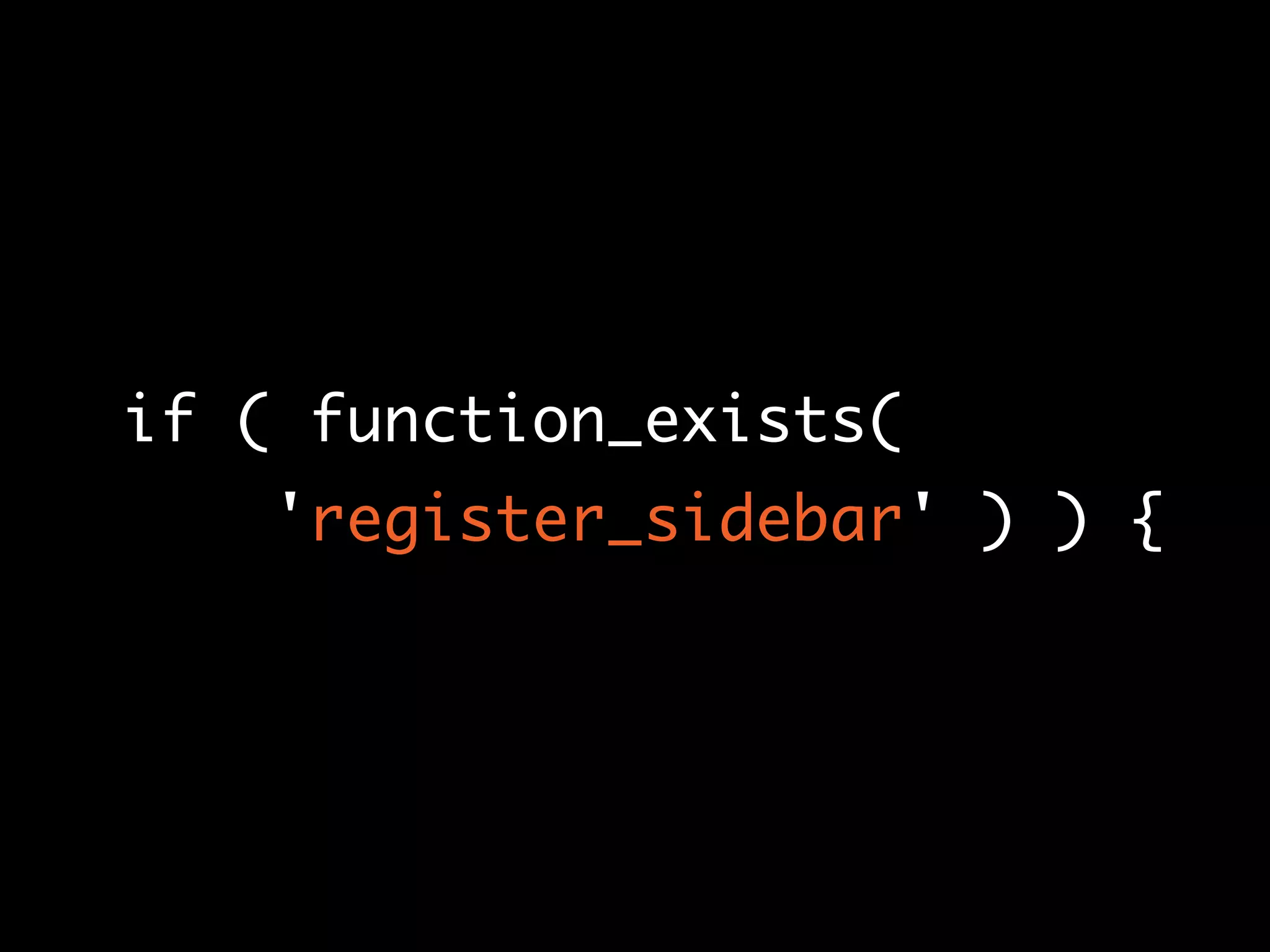 if ( function_exists(
'register_sidebar' ) ) {
 